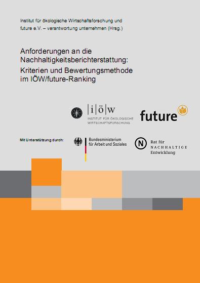 Anforderungen an die Nachhaltigkeitsberichterstattung von Großunternehmen: Kriterien und Bewertungsmethode im IÖW/future-Ranking