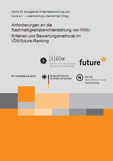 Anforderungen an die Nachhaltigkeitsberichterstattung von KMU: Kriterien und Bewertungsmethode im IÖW/future-Ranking
