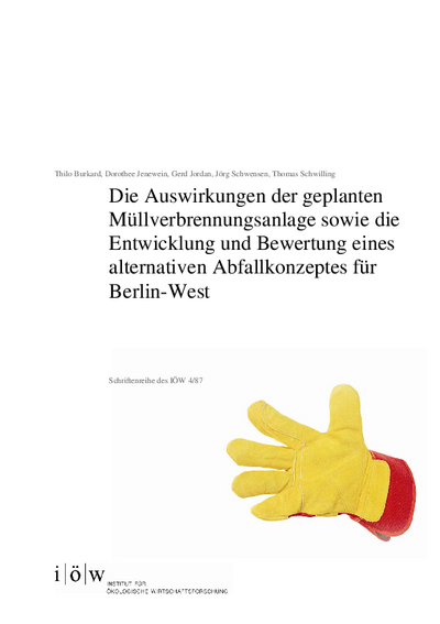 Die Auswirkungen der geplanten Müllverbrennungsanlage sowie die Entwicklung und Bewertung eines alternativen Abfallkonzeptes für Berlin-West