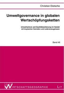 Dietsche, C. (2011): Umweltgovernance in globalen Wertschöpfungsketten - Umweltschutz und Qualitätssicherung im Handel mit tropischen Garnelen und Ledererzeugnissen, Lit Verlag: Münster. 200 Seiten, ISBN 978-3-643-10886-9